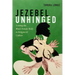 Jezebel Unhinged: Loosing the Black Female Body in Religion and Culture