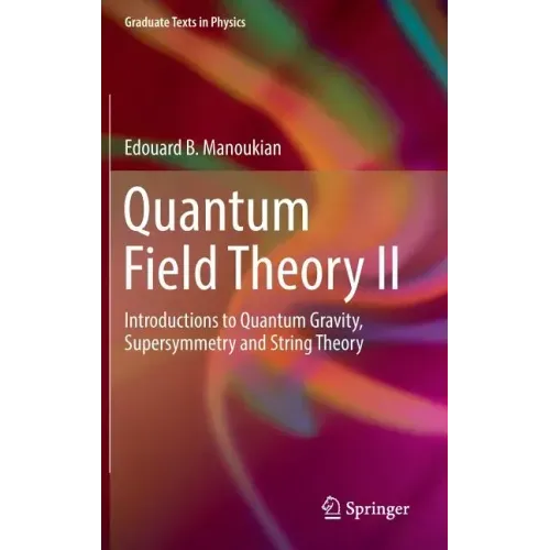 Quantum Field Theory II: Introductions to Quantum Gravity, Supersymmetry and String Theory