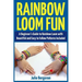 Rainbow Loom Fun: A Beginner's Guide to Rainbow Loom with Beautiful and Easy to Follow Patterns Included