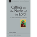 Calling on the Name of the Lord: A Biblical Theology of Prayer
