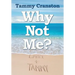 Why Not Me?