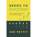 Seeds to Success: How to Produce Better Results in Life and at Work