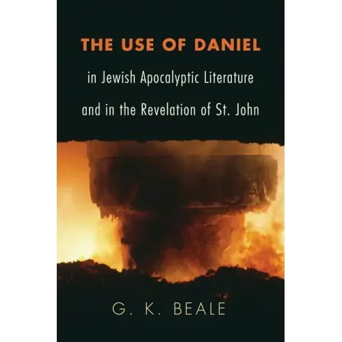 The Use of Daniel in Jewish Apocalyptic Literature and in the Revelation of St. John