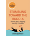 Stumbling toward the Buddha: Stories about Tripping over My Principles