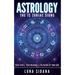 Astrology: The 12 Zodiac Signs: Their Traits, Their Meanings & the Nature of Your Soul