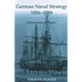 German Naval Strategy, 1856-1888: Forerunners to Tirpitz