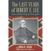 The Last Years of Robert E. Lee: From Gettysburg to Lexington