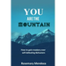 You Are The Mountain: How to Gain Mastery Over Self-defeating Behaviors