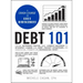 Debt 101: From Interest Rates and Credit Scores to Student Loans and Debt Payoff Strategies, an Essential Primer on Managing Deb