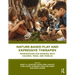 Nature-Based Play and Expressive Therapies: Interventions for Working with Children, Teens, and Families