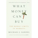 What Money Can't Buy: The Moral Limits of Markets