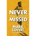 Never Missed: Lessons Learned From Forty-Five Years of Running Without Missing a Day