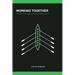 Working Together: A Practical Theology of Workplace Relationships