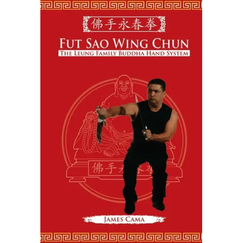 Fut Sao Wing Chun: The Leung Family Buddha Hand