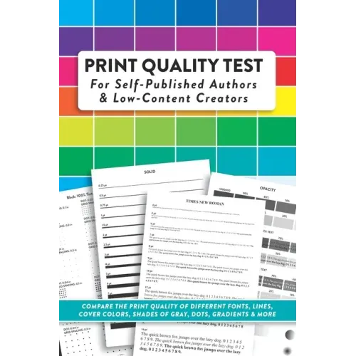 Print Quality Test For Self-Published Authors & Low-Content Creators: Compare The Print Quality of Different Fonts, Lines, Cover Colors, Shades of Gra