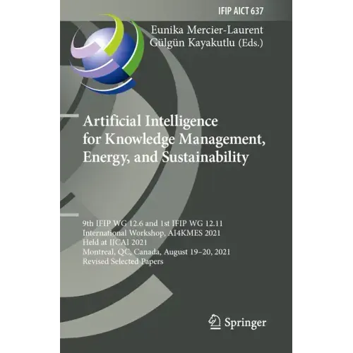 Artificial Intelligence for Knowledge Management, Energy, and Sustainability: 9th Ifip Wg 12.6 and 1st Ifip Wg 12.11 International Workshop, Ai4kmes 2