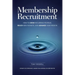 Membership Recruitment: How to Grow Recurring Revenue, Reach New Markets, and Advance Your Mission