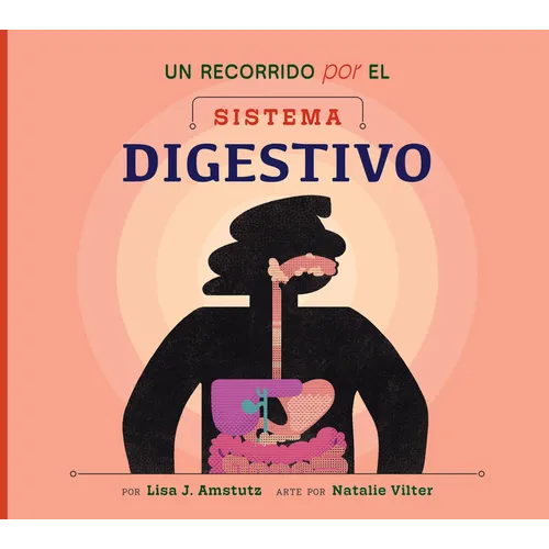 Un Recorrido Por El Sistema Digestivo: Spanish Edition
