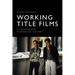Working Title Films: A Creative and Commercial History