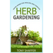 Herb Gardening - Grow Herbs For Healing And Cooking
