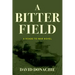 A Bitter Field: A Roads to War Novel