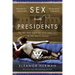 Sex with Presidents: The Ins and Outs of Love and Lust in the White House