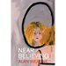 Near Believing: Selected Monologues and Narratives 1967-2021