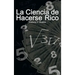 La Ciencia de Hacerse Rico (The Science of Getting Rich)