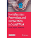 Homelessness Prevention and Intervention in Social Work: Policies, Programs, and Practices