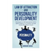 Law of attraction and Personality Development: Techniques For Self-Improvement And To Build Confidence To Transform Yourself And Go After What Is Your