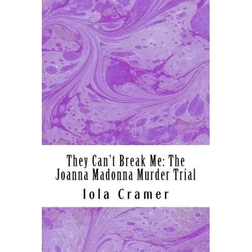 They Can't Break Me: The Joanna Madonna Murder Trial