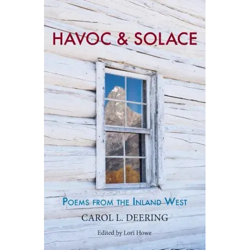 Havoc & Solace: Poems from the Inland West