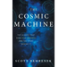 The Cosmic Machine: The Science That Runs Our Universe and the Story Behind It