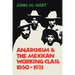 Anarchism & The Mexican Working Class, 1860-1931