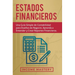 Estados financieros: Una guía simple de contabilidad para dueños de negocio. Aprenda a entender y crear reportes financieros