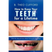 How to Keep Your Teeth for a Lifetime: What You Should Know about Caring for Your Teeth