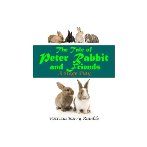 The Tale of Peter Rabbit and Friends - A Stage Play