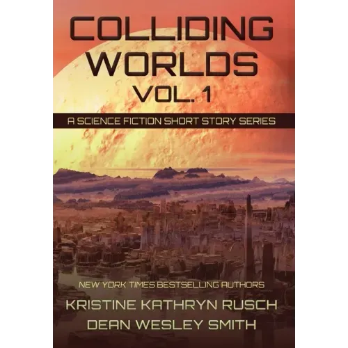 Colliding Worlds, Vol. 1: A Science Fiction Short Story Series