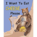 I Want to Eat Cheese, Please
