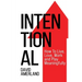 Intentional: How To Live, Love, Work and Play Meaningfully