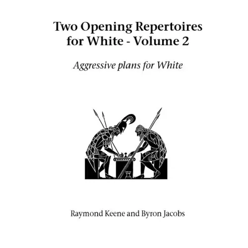 Two Opening Repertoires for White - Volume 2: Aggressive Plans for White