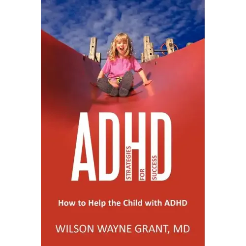 ADHD: Strategies for Success: How to Help the Child with ADHD