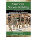 American Nation-Building: Case Studies from Reconstruction to Afghanistan