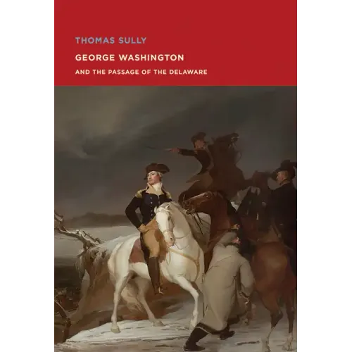 Thomas Sully: George Washington and the Passage of the Delaware