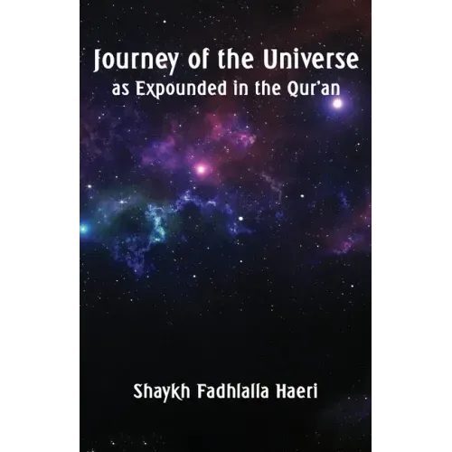 Journey of the Universe as Expounded in the Qur'an