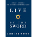 Live by the Sword: Israel's Struggle for Existence in the Holy Land