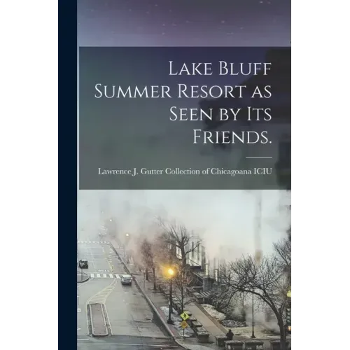 Lake Bluff Summer Resort as Seen by Its Friends.