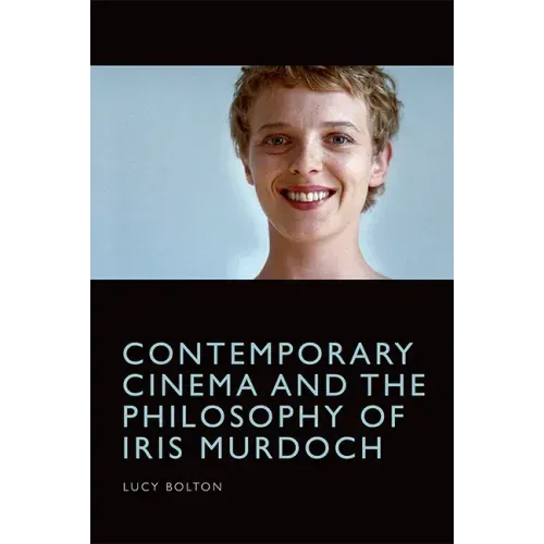 Contemporary Cinema and the Philosophy of Iris Murdoch