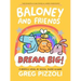 Baloney and Friends: Dream Big!