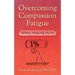 Overcoming Compassion Fatigue: When Helping Hurts